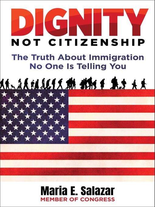 Title details for Dignity Not Citizenship by Maria Elvira Salazar - Available